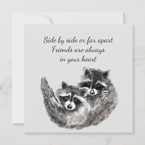 Side by Side or Far Apart Friends Quote Raccoon Card