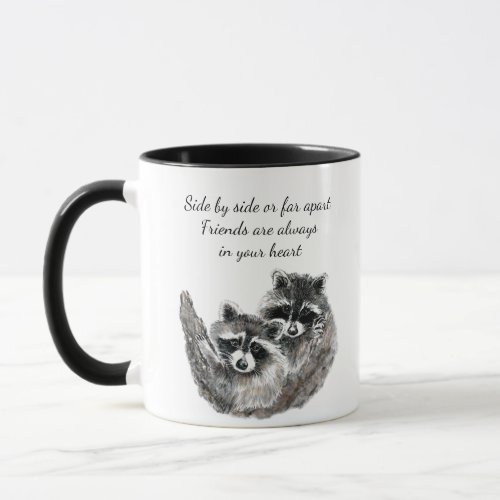 Side by Side or Far Apart Friends Quote Raccoon Mug