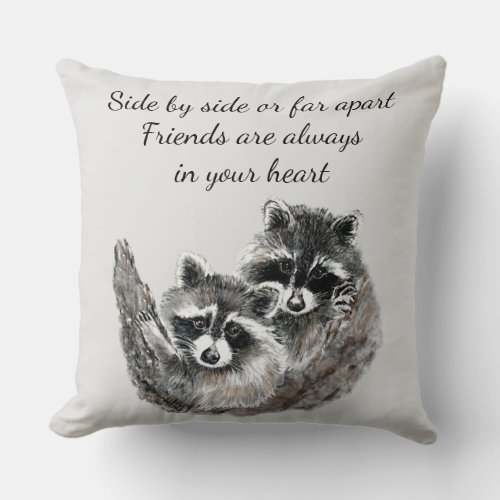 Side by Side or Far Apart Friends Quote Raccoon Throw Pillow