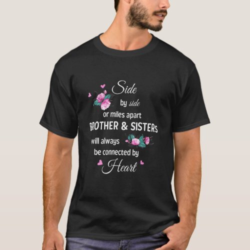 Side By Side Or Miles Apart Brother And Sister Fam T_Shirt