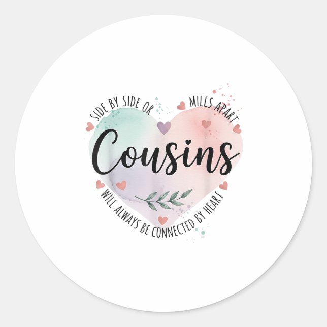 Side By Side Or Miles Apart Cousins Will Always Be Classic Round Sticker (Front)