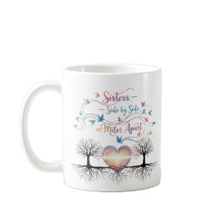 Side by Side or Miles Apart Cute Sisters Mug Set