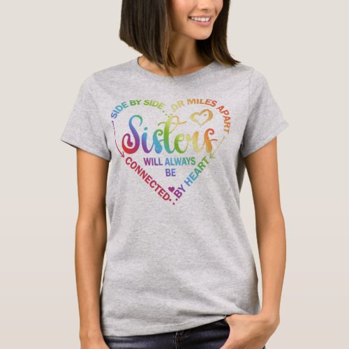 Side by Side or Miles Apart Sisters By Heart T_Shirt