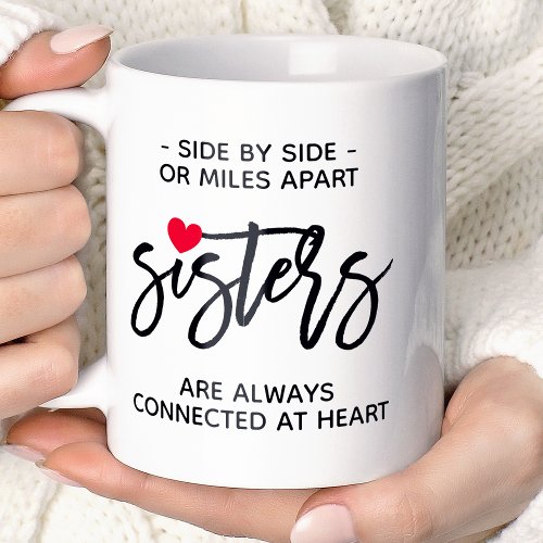Side By Side Sisters Connected At Heart Quote Coffee Mug