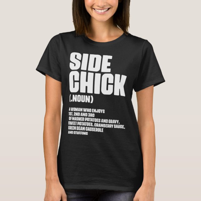 Side Chick Definition For Food Wife Girlfriend T-Shirt (Front)