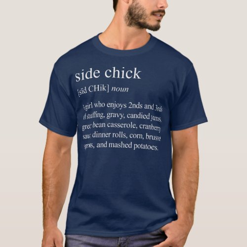 Side Chick Definition Funny Side Chick Thanksgivi T_Shirt