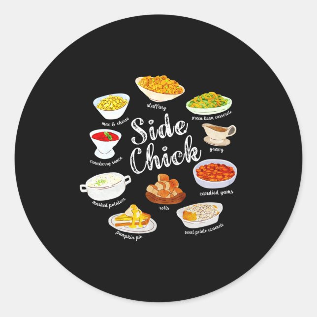 Side Chick,funny Thanksgiving Dishes Gift Tee Men  Classic Round Sticker (Front)