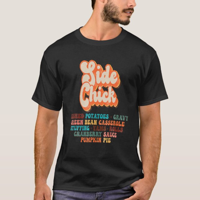Side Chick Kinda Girl Who Loves Thanksgiving Dinne T-Shirt (Front)