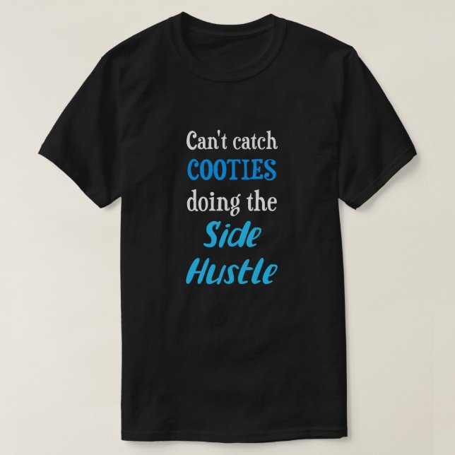 Side Hustle Cooties Neon Blue Text Uni. T-Shirt (Design Front)