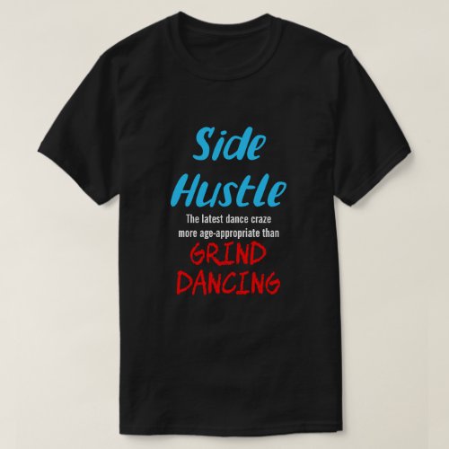 Side Hustle vs Grind Dancing Neon Bl Text Uni T_Shirt