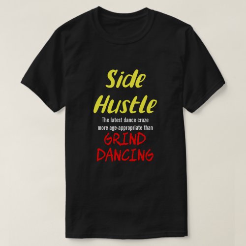 Side Hustle vs Grind Dancing Neon Yel Text Uni  T_Shirt