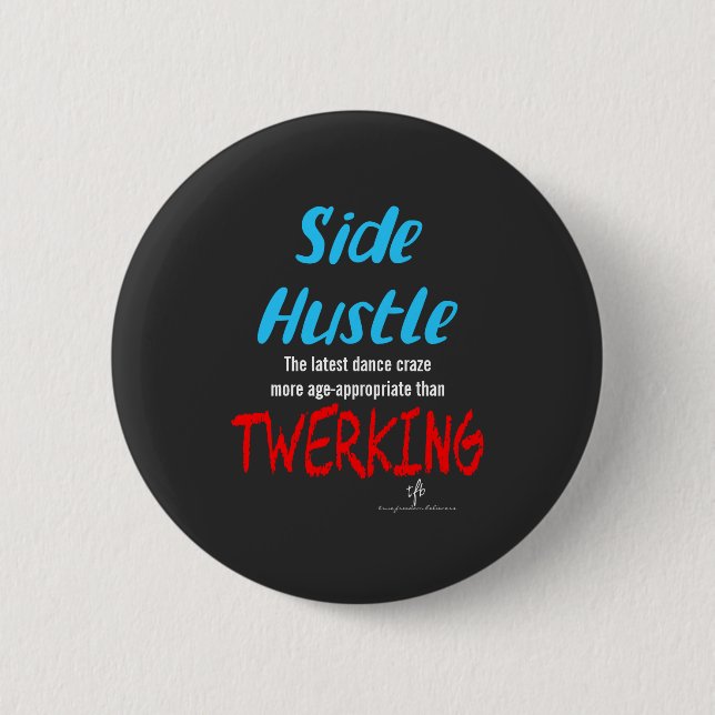 Side Hustle vs. Twerking Neon Blue Text Button (Front)