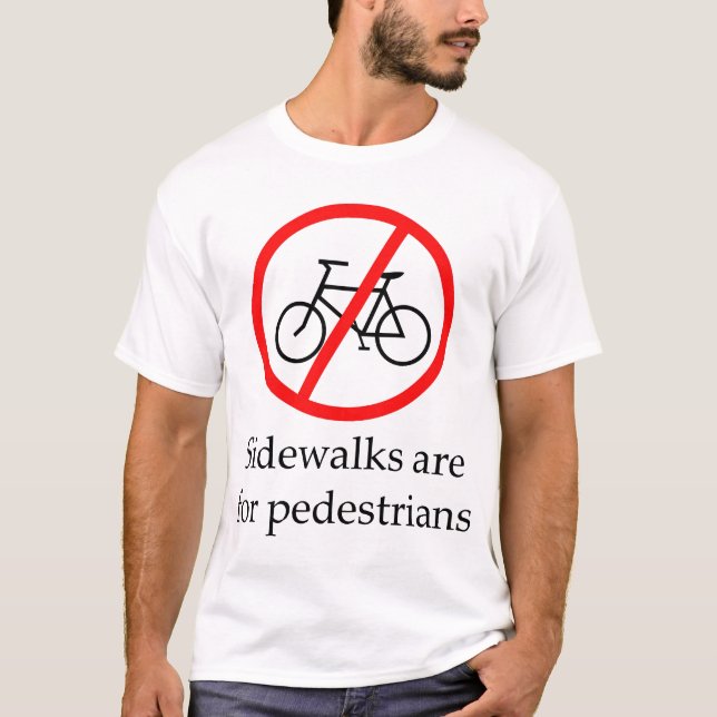 Sidewalks are for pedestrians T-Shirt (Front)