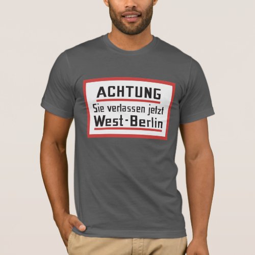 Sie verlassen jetzt West_Berlin Germany Sign T_Shirt