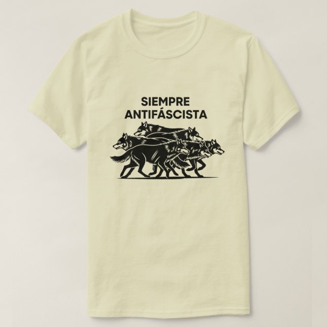 Siempre Antifascista Wolf Pack Anti Fascism Protes T-Shirt (Design Front)