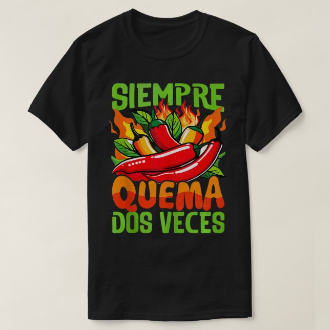Siempre Quema Dos Veces Chili Chef Spicy Sauce  2  T-Shirt (Design Front)