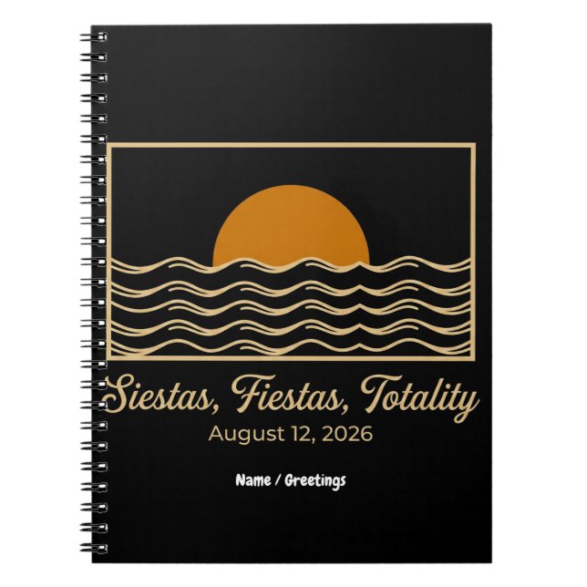 Siestas Fiestas Totality Spain Solar Eclipse 2026  Notebook (Front)