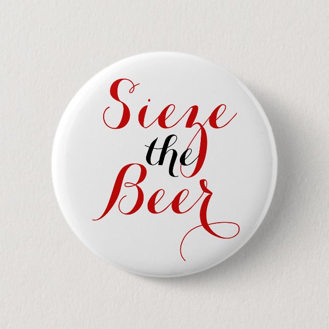 Sieze the Beer Round Button (Front)