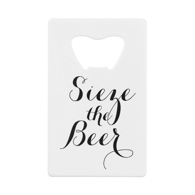 Sieze the Beer with Your Name Credit Card Bottle Opener (Front)