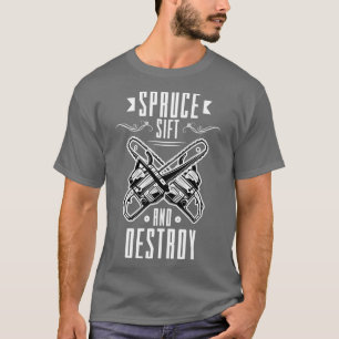 Sift destroy spruces T-Shirt