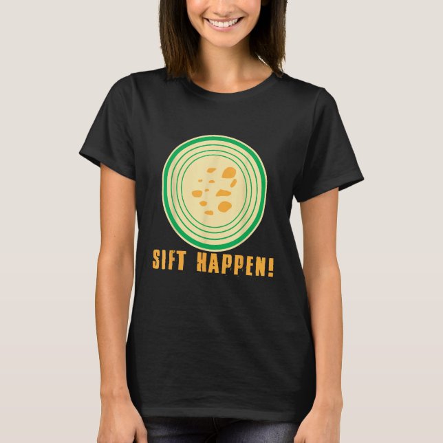 Sift Happen Gold Miner Treasure Hunting Gold Panni T-Shirt (Front)