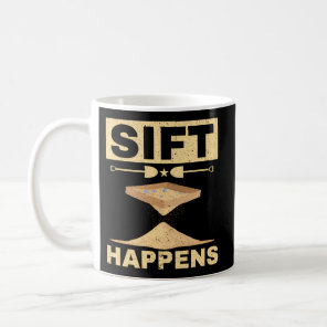 Sift Happens Artifact Archaeologist Fossil Archaeo Coffee Mug