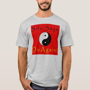 Sifu Says Again! T-Shirt