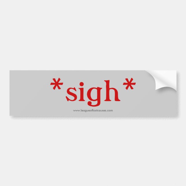 Sigh: bumper sticker (gray) (Front)