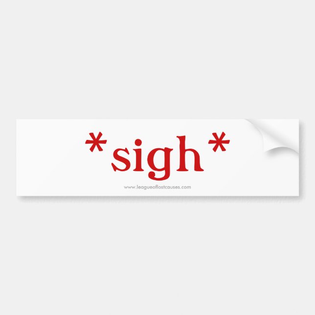 Sigh: bumper sticker (white) (Front)