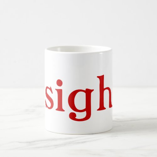 Sigh mugs red text