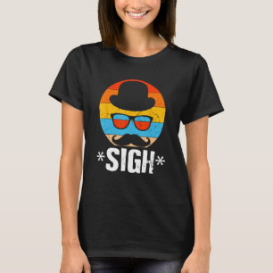 Sigh Sarcastic Dad Sarcasm Daddy  Parents T-Shirt
