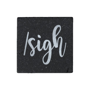 /sigh Typography Text Lingo Teen Gamer Humor Stone Magnet