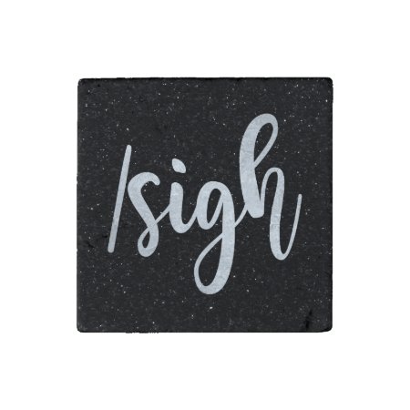 /sigh Typography | Text Lingo Teen Gamer Humor Stone Magnet