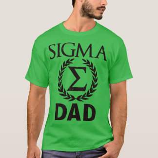 Sigma Dad Sigma Male Gift For Fathers Day 1 T-Shirt