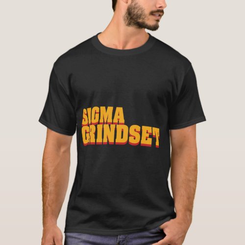 Sigma Grindset  1 T_Shirt