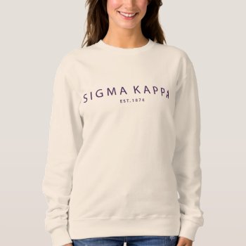 Sigma Kappa Modern Type Sweatshirt by SigmaKappa at Zazzle