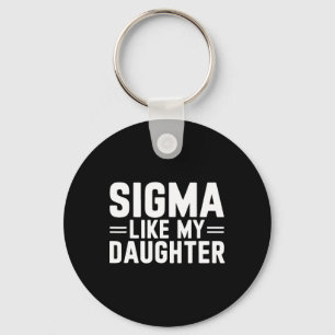 Sigma Like My Daughter Father's Day Mother's Day D Keychain