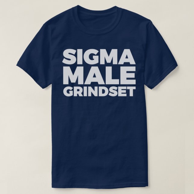 Sigma Male Grindset T-Shirt (Design Front)