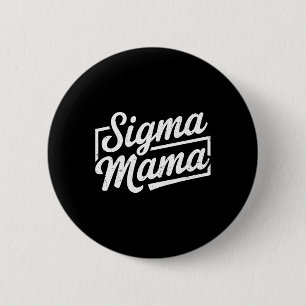 Sigma Mama For Mom Momma Grandma Stepmom Funny Mot Button