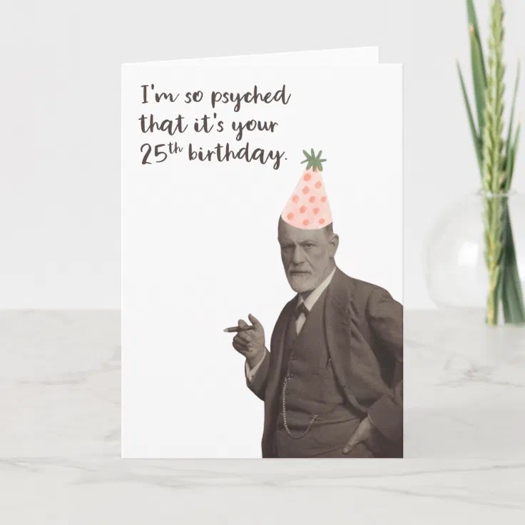 Sigmund Freud Funny 25th Birthday Card | Zazzle