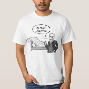 Sigmund Freud "In Your Dreams!" T-Shirt