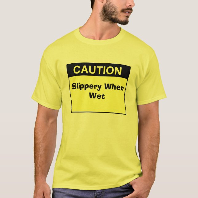 sign_caution_blk_lg, Slippery When Wet T-Shirt (Front)