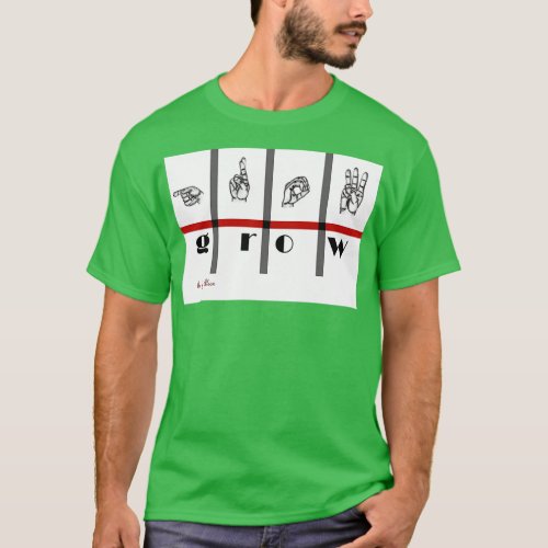 Sign Language Art Grow 1 T_Shirt