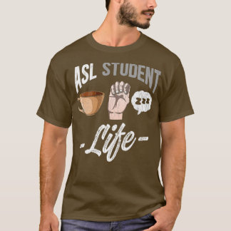 Sign Language Attire Deaf Awareness ASL Student Fu T-Shirt