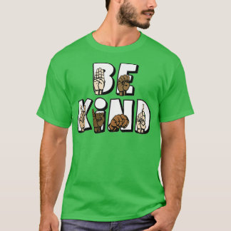 Sign Language Be Kind Asl Be Kind Hand Signing Equ T-Shirt