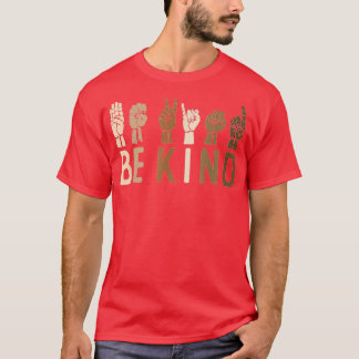Sign Language Be Kind Asl Kindness Hand Talking Fi T-Shirt