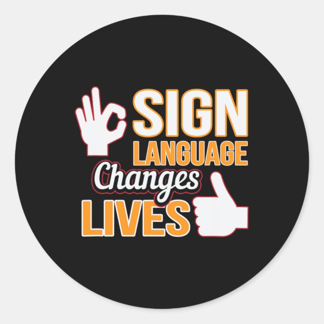 Sign Language Changes Lives Asl Interpreter Deaf A Classic Round Sticker (Front)