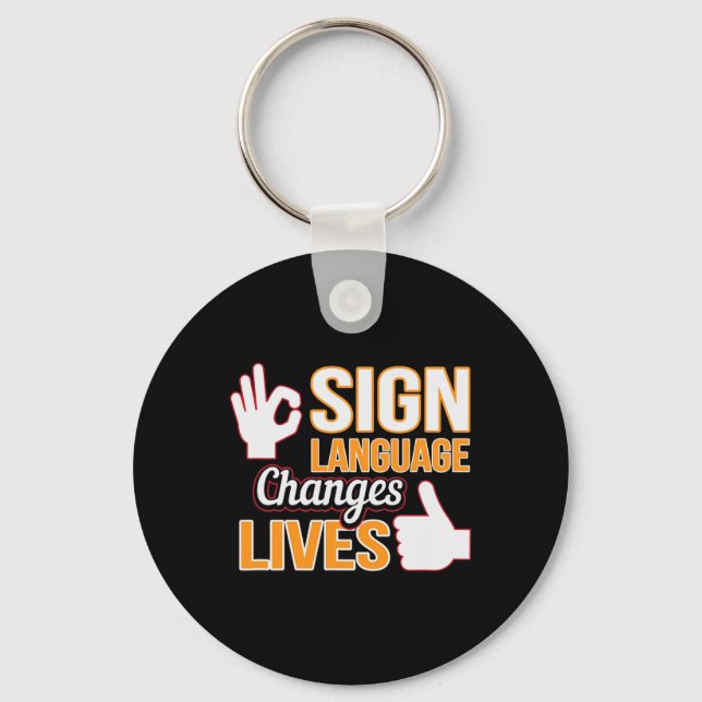 Sign Language Changes Lives ASL Interpreter Deaf A Keychain (Front)