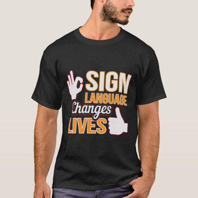 Sign Language Changes Lives ASL Interpreter Deaf A T-Shirt (Front)