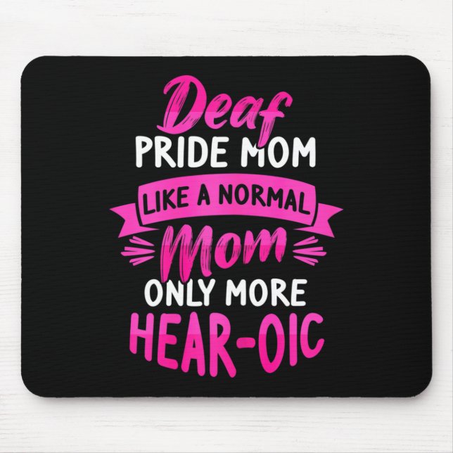 Sign Language Deaf Awareness ASL and Deaf Pride Mo Mouse Pad (Front)